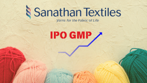 Sanathan Textiles IPO दूसरे दिन हुआ ओवर सब्सक्राइब, जानें कहां तक पहुंचा GMP