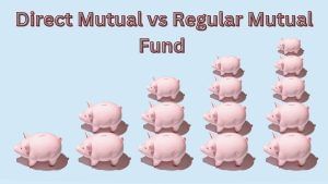 Direct vs Regular Mutual Funds: कहां निवेश करना आपके लिए साबित होगा फायदेमंद