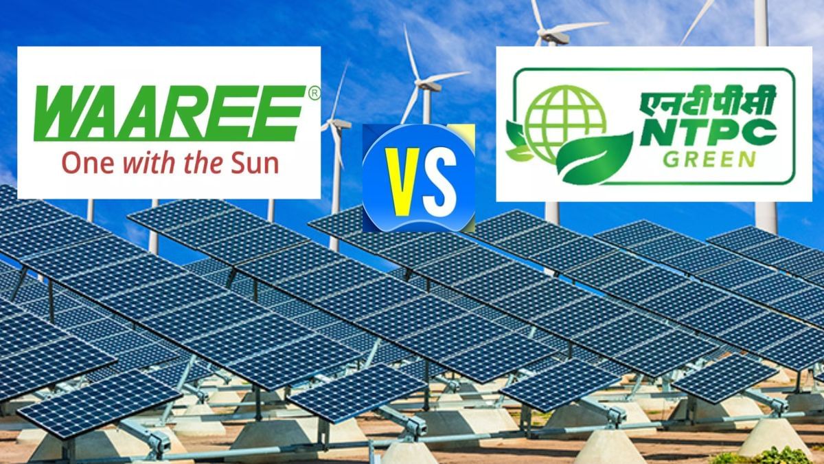 Waaree Energies vs NTPC Green कौन है कमाई का किंग, किसकी ऑर्डर बुक दमदार, जानें किसने दिया धांसू रिटर्न