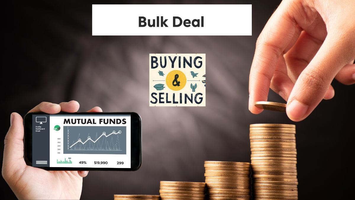 Bulk Deals: इन 4 शेयरों में म्यूचुअल फंडों की बड़ी BUY-SELL, जानिएं कहां लगाया पैसा, कहां से निकाला