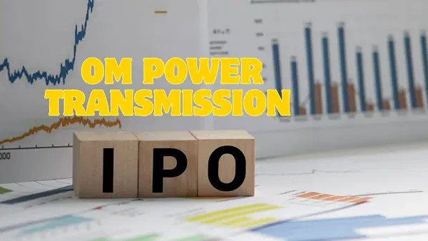Om Power Transmission IPO को मिला अच्छा रिस्पॉन्स, 3.33 गुना सब्सक्रिप्शन, जानें क्या संकेत दे रहा GMP Om Power Transmission IPO को मिला अच्छा रिस्पॉन्स, 3.33 गुना सब्सक्रिप्शन, जानें क्या संकेत दे रहा GMP