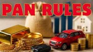 PAN नहीं तो खरीदारी नहीं! 2 लाख का सोना, 5 लाख की कार और बड़े निवेश पर कसा शिकंजा; जानें क्या हुआ बदलाव