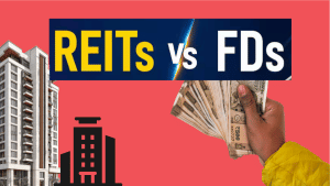 क्या सच में FD से बेहतर है REIT? टैक्स, रिटर्न और जोखिम में कौन है असली किंग? यहां जानें पूरी सच्चाई