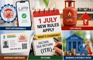 LPG से लेकर EPFO निकासी तक, 1 जुलाई से बदलेंगे ये 5 नियम, जानें आपके लिए क्या होगा नया