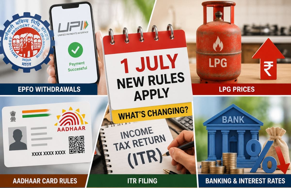 LPG से लेकर EPFO निकासी तक, 1 जुलाई से बदलेंगे ये 5 नियम, जानें आपके लिए क्या होगा नया