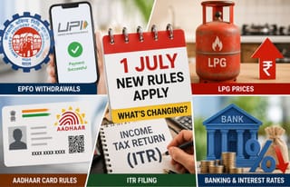 LPG से लेकर EPFO निकासी तक, 1 जुलाई से बदलेंगे ये 5 नियम, जानें आपके लिए क्या होगा नया